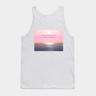 Even The Darkest Night Will End And The Sun Will Rise Again Tank Top